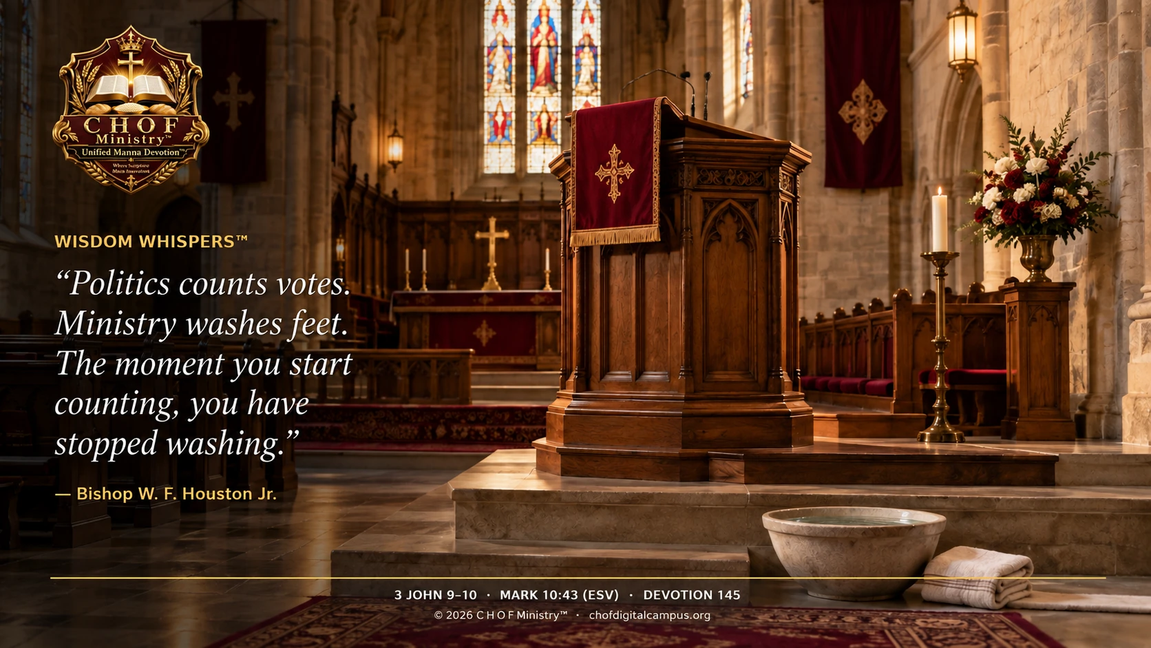 Unified Manna Devotion 145: the ministry crest and Bishop Houston’s Wisdom Whispers quotation beside a carved pulpit, water basin, and folded towel. Politics counts votes. Ministry washes feet. The moment you start counting, you have stopped washing. 3 John 9–10 and Mark 10:43, ESV.